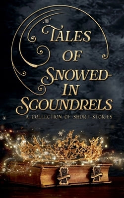 Tales of Snowed-In Scoundrels by Gomez, D. C.