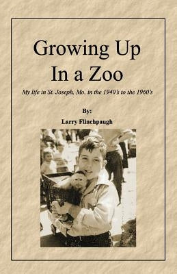 Growing Up In a Zoo by Flinchpaugh, Larry