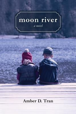 Moon River by Tran, Amber D.