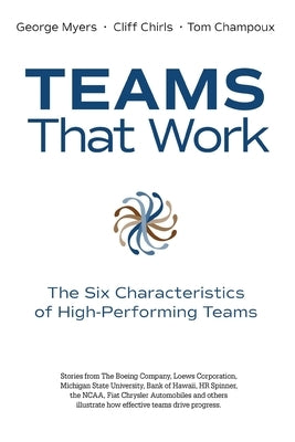 Teams That Work: The Six Characteristics of High Performing Teams by Myers, George