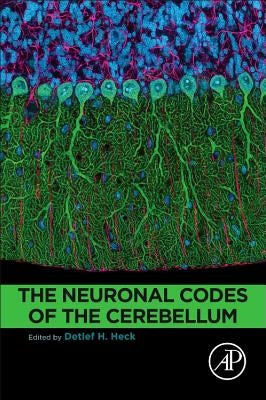The Neuronal Codes of the Cerebellum by Heck, Detlef