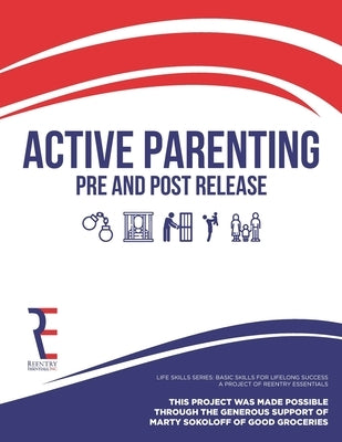 Active Parenting Pre and Post Release: Life Skills Series: Skills for Lifelong Success by Essentials, Reentry
