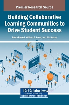 Building Collaborative Learning Communities to Drive Student Success by Dhakal, Robin