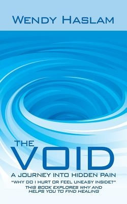The Void: A Journey into Hidden Pain by Haslam, Wendy