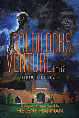 The Goldilocks Venture Book 2: Birnam Wood Comes by Hannan, Hélène