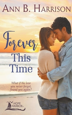 Forever This Time by Harrison, Ann B.