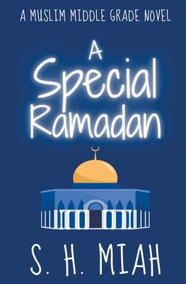 A Special Ramadan by Miah, S. H.