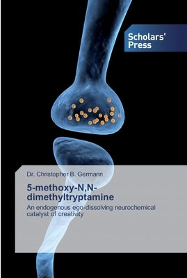 5-methoxy-N, N-dimethyltryptamine by Germann, Christopher B.