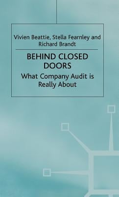 Behind Closed Doors: What Company Audit Is Really about by Beattie, V.