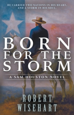 Born For The Storm: A Western Historical Fiction Series by Wisehart, Robert