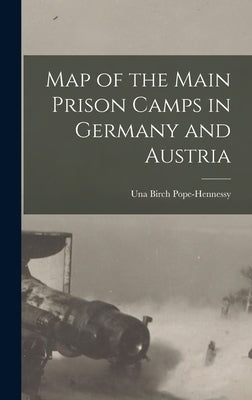 Map of the Main Prison Camps in Germany and Austria by Pope-Hennessy, Una Birch