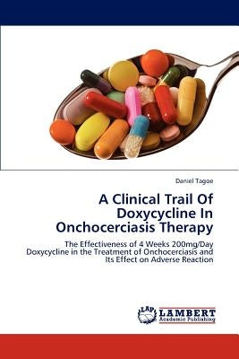 A Clinical Trail Of Doxycycline In Onchocerciasis Therapy by Tagoe, Daniel