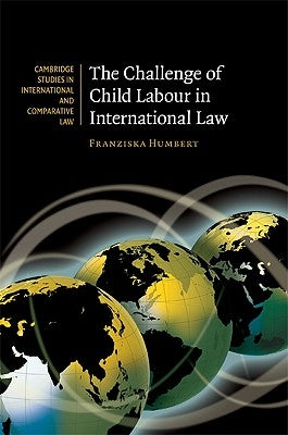 The Challenge of Child Labour in International Law by Humbert, Franziska