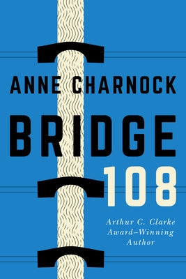 Bridge 108 by Charnock, Anne
