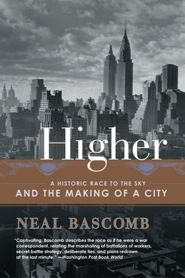 Higher: A Historic Race to the Sky and the Making of a City by Bascomb, Neal