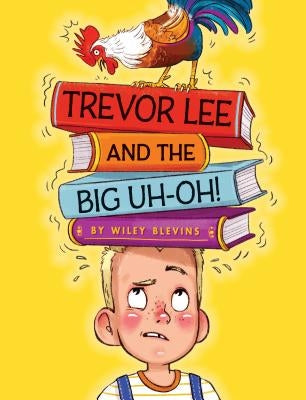 Trevor Lee and the Big Uh Oh! by Blevins, Wiley