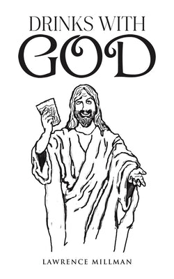 Drinks with God by Millman, Lawrence