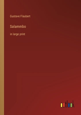 Salammbo: in large print by Flaubert, Gustave