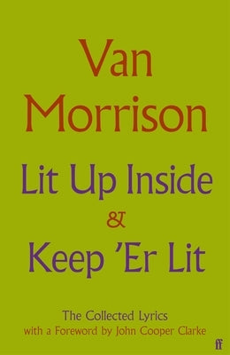 Lit Up Inside / Keep 'er Lit: The Collected Lyrics by Morrison, Van
