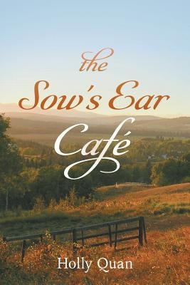 The Sow's Ear Café by Quan, Holly