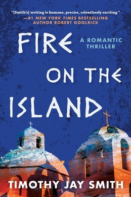 Fire on the Island: A Romantic Thriller by Smith, Timothy Jay