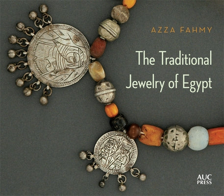 The Traditional Jewelry of Egypt by Fahmy, Azza