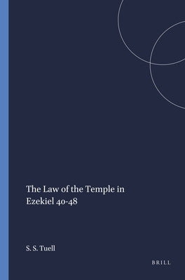 The Law of the Temple in Ezekiel 40-48 by Tuell, Steven Shawn