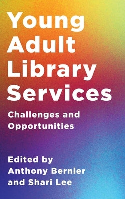 Young Adult Library Services: Challenges and Opportunities by Bernier, Anthony