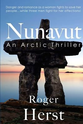 Nunavut: An Arctic Thriller by Herst, Roger