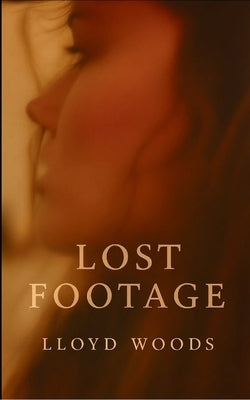 Lost Footage by Woods, Lloyd
