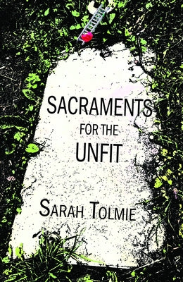 Sacraments for the Unfit by Tolmie, Sarah