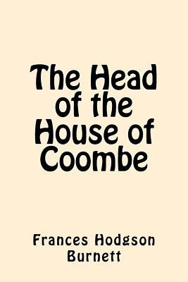 The Head of the House of Coombe by Burnett, Frances Hodgson