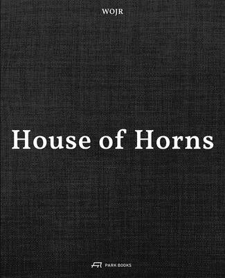 Wojr--House of Horns by O'Brien Jr, William