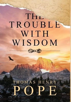 The Trouble With Wisdom by Pope, Thomas Henry