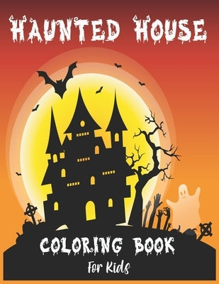 Halloween Haunted House Coloring Book For Kids: Amazing Coloring Pages Of Haunted Houses To Color For Relaxation by Hridoy, Shimul Banik