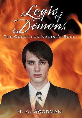 Logic of Demons: The Quest for Nadine's Soul by Goodman, H. A.