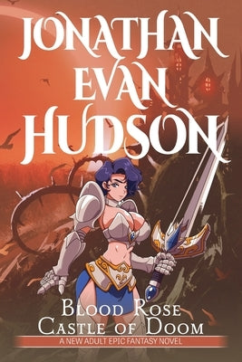 Blood Rose Castle of Doom: A New Adult Epic Fantasy Novel by Hudson, Jonathan Evan