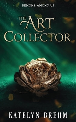 The Art Collector by Brehm, Katelyn