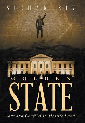 Golden State: Love and Conflict in Hostile Lands by Siv, Sichan