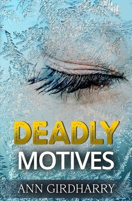 Deadly Motives: a gripping crime thriller (Detective Grant and Ruby Book 1) by Girdharry, Ann