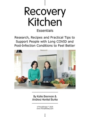 Recovery Kitchen Essentials: Research, Recipes and Practical Tips to Support People with Long COVID and Post-Infection Conditions to Feel Better by Brennan, Katie