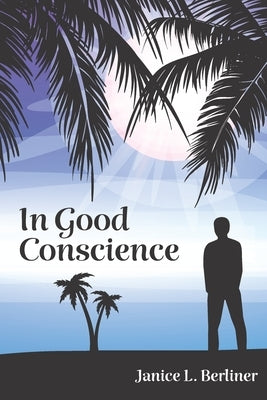 In Good Conscience by Berliner, Janice L.