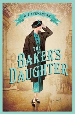 The Baker's Daughter by Stevenson, D. E.