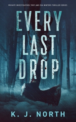 Every Last Drop: A Fast Paced Murder Thriller by North, K. J.