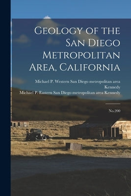 Geology of the San Diego Metropolitan Area, California: No.200 by Kennedy, Michael P. Western San Diego