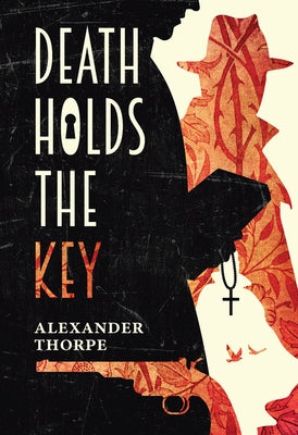 Death Holds the Key by Thorpe, Alexander