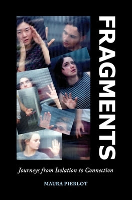 Fragments: Journeys from Isolation to Connection by Pierlot, Maura