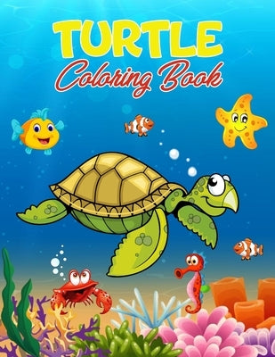 Turtle Coloring Book: 40 Unique Illustrations to Color, Wonderful Turtle Book for Teens, Boys and Kids, Great Turtle Activity Book for Child by Kaumann, Mandy