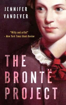 The Brontë Project by Vandever, Jennifer R.