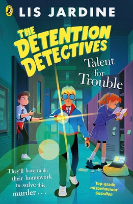 The Detention Detectives: Talent for Trouble by Jardine, Lis